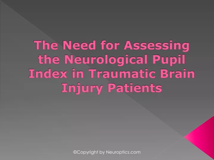 the need for assessing the neurological pupil index in traumatic brain injury patients