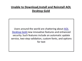 Unable to Download,Install and Reinstall AOL Desktop Gold ppt
