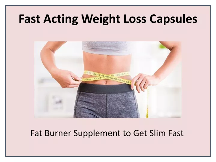 fast acting weight loss capsules