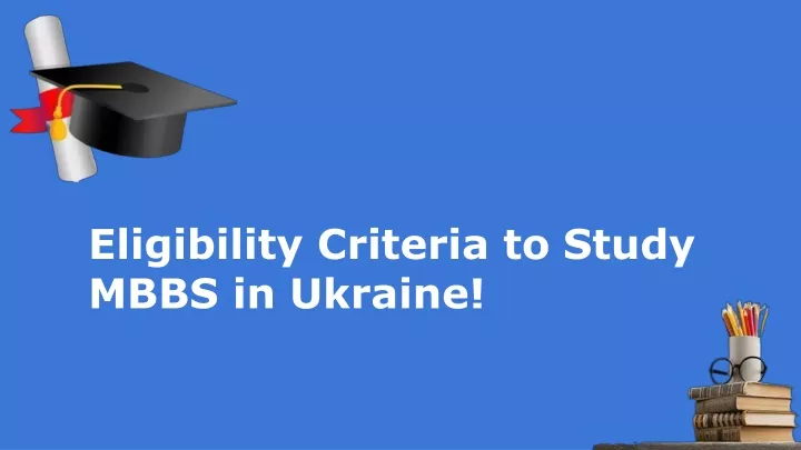 eligibility criteria to study mbbs in ukraine