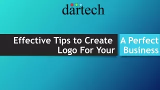 Effective Tips to Create   A Perfect Logo For Your   Business