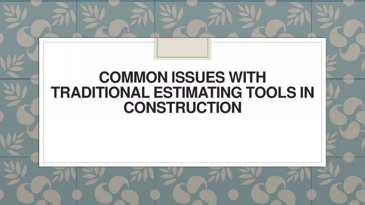 common issues with traditional estimating tools