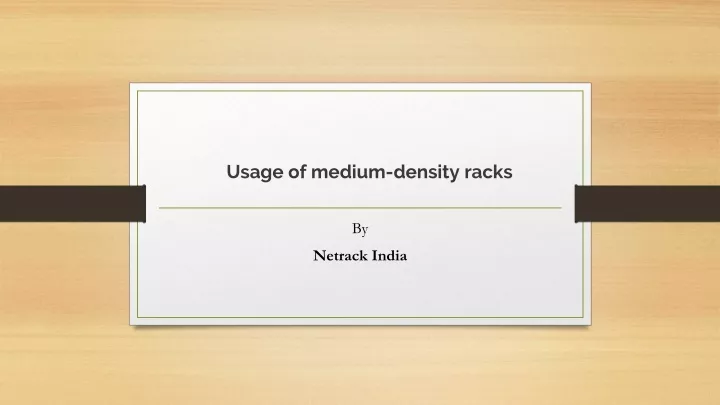 usage of medium density racks