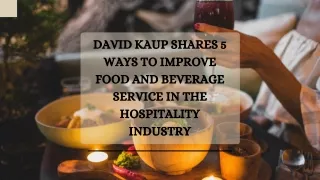 David Kaup Shares 5 Ways to Improve Food and Beverage Service in the Hospitality Industry