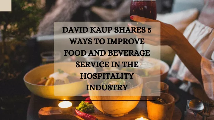 david kaup shares 5 ways to improve food