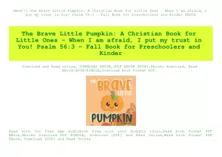 [Best!] The Brave Little Pumpkin A Christian Book for Little Ones - When I am afraid  I put my trust in You! Psalm 563 -