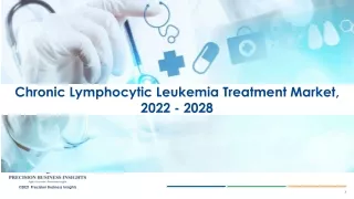 Chronic Lymphocytic Leukemia Treatment Market Forecast Analysis Report 2028.