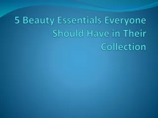 Beauty Essentials Everyone Should Have in Their Collection.