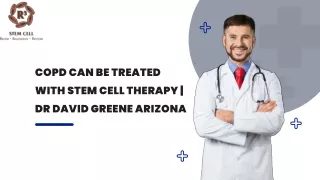 COPD can be treated with stem cell therapy  Dr David Greene Arizona