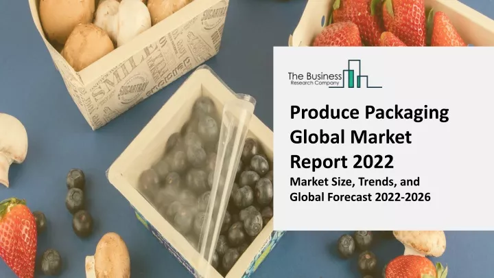 produce packaging global market report 2022