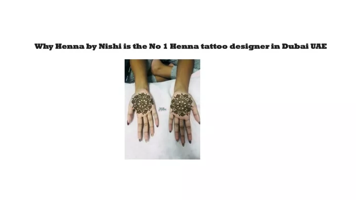 why henna by nishi is the no 1 henna tattoo designer in dubai uae