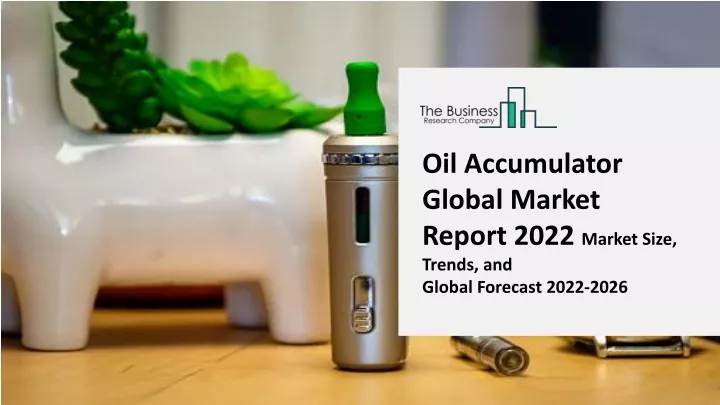 oil accumulator global market report 2022 market