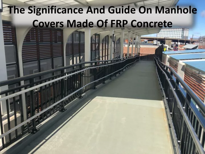 the significance and guide on manhole covers made of frp concrete