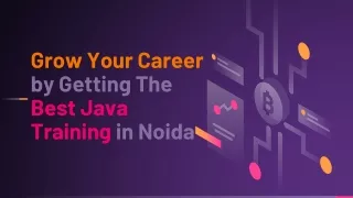 Grow Your Career by Getting The Best Java Training in Noida