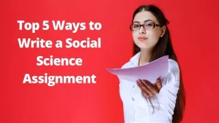 Top 5 Ways to Write a Social Science Assignment
