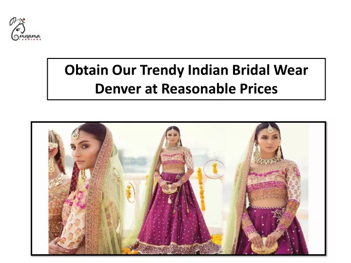 obtain our trendy indian bridal wear denver