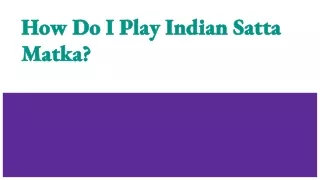 How Do I Play Indian Satta Matka_