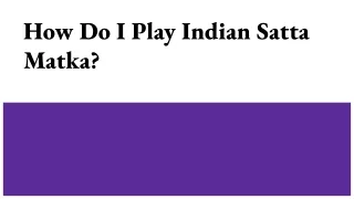 How Do I Play Indian Satta Matka_