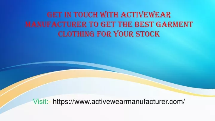 get in touch with activewear manufacturer to get the best garment clothing for your stock