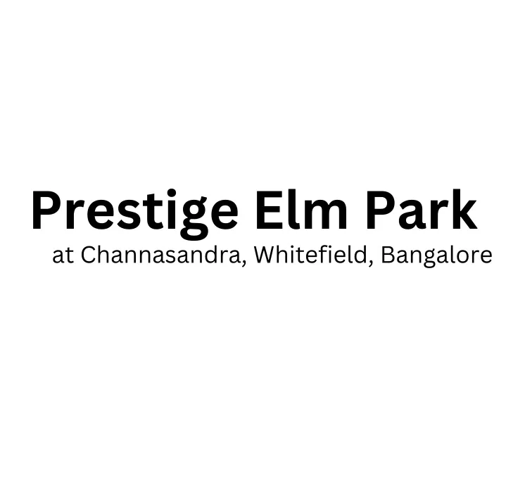 prestige elm park at channasandra whitefield