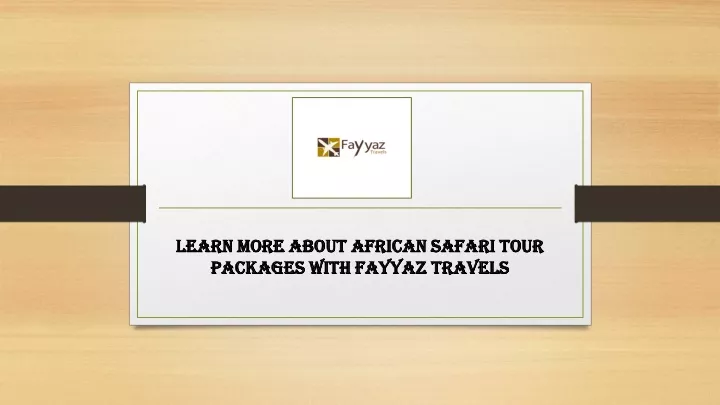 learn more about african safari tour packages with fayyaz travels