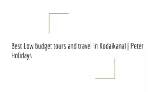 Best Low budget tours and travel in Kodaikanal _ Peter Holidays