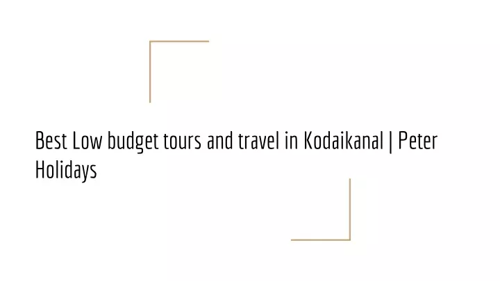 best low budget tours and travel in kodaikanal peter holidays