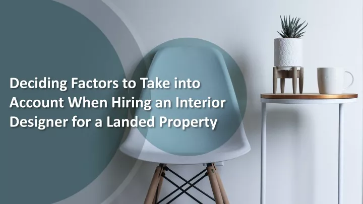 deciding factors to take into account when hiring an interior designer for a landed property