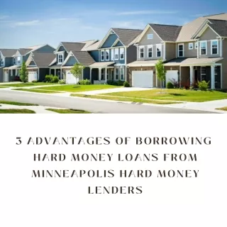 3 Advantages Of Borrowing Hard Money Loans From Minneapolis Hard Money Lenders