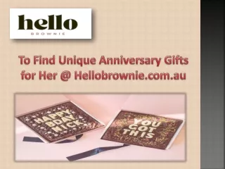To Find Unique Anniversary Gifts for Her @ Hellobrownie.com.au