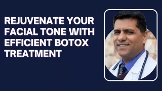 REJUVENATE YOUR FACIAL TONE WITH EFFICIENT BOTOX TREATMENT