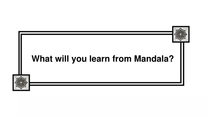 what will you learn from mandala