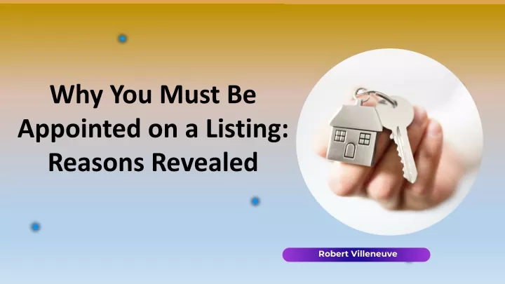 why you must be appointed on a listing reasons