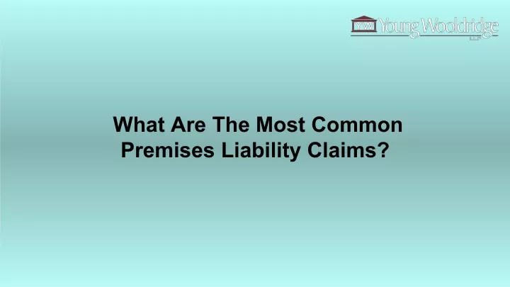 PPT - What Are The Most Common Premises Liability Claims PowerPoint ...