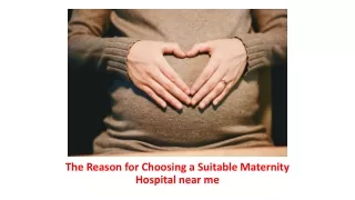 The reason for choosing a suitable maternity hospital near me
