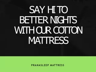 Say Hi To Better Nights With Our Cotton Mattress