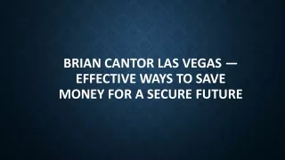 brian cantor las vegas effective ways to save money for a secure future