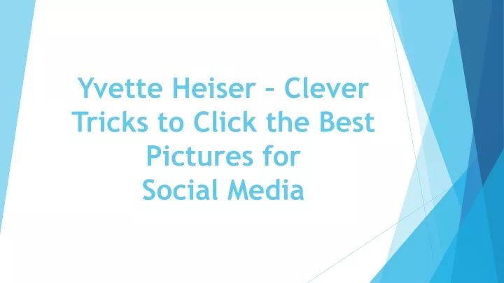 yvette heiser clever tricks to click the best pictures for social media