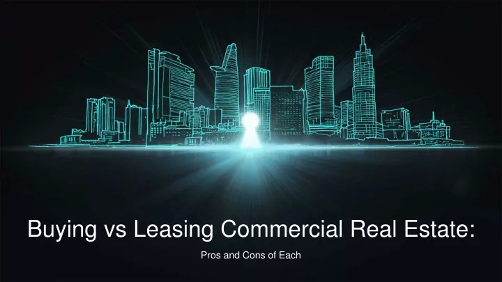 buying vs leasing commercial real estate