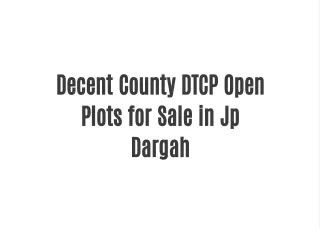 Decent County DTCP Open Plots for Sale in Jp Dargah