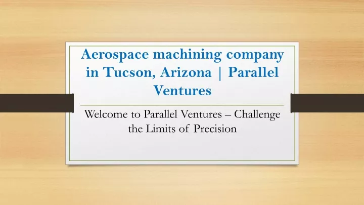 aerospace machining company in tucson arizona parallel ventures