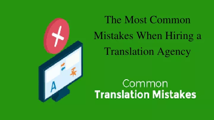 the most common mistakes when hiring a translation agency