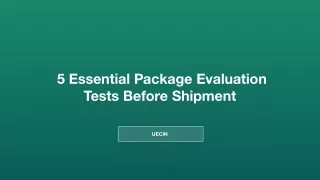 5 Essential Package Evaluation Tests Before Shipment