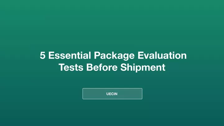 5 essential package evaluation tests before