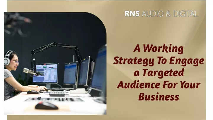 a working strategy to engage a targeted audience