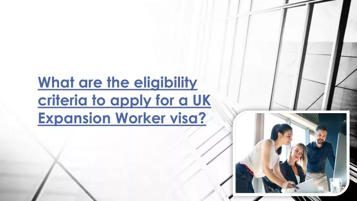 what are the eligibility criteria to apply for a uk expansion worker visa