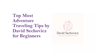 Top Most Adventure Traveling Tips by David Sechovicz