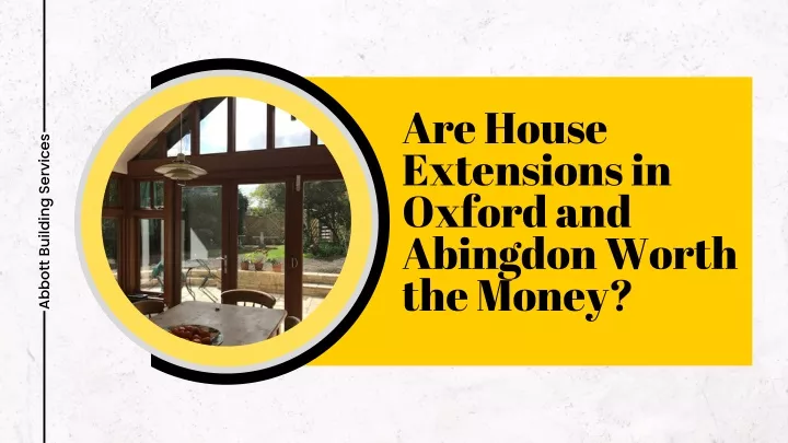 are house extensions in oxford and abingdon worth