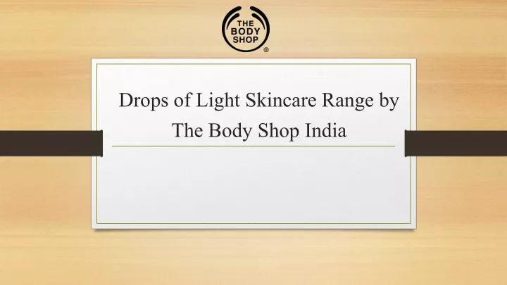 drops of light skincare range by the body shop india
