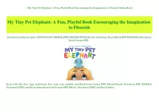 (B.O.O.K.$ My Tiny Pet Elephant A Fun  Playful Book Encouraging the Imagination to Flourish Online Book